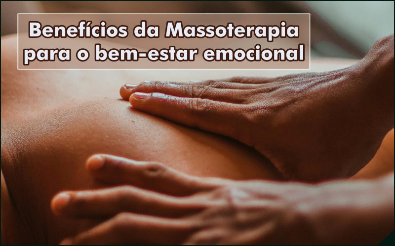 Benefícios da Massoterapia para o bem-estar emocional e contra o estresse geracional